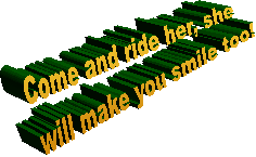 Come and ride her, she
will make you smile too!